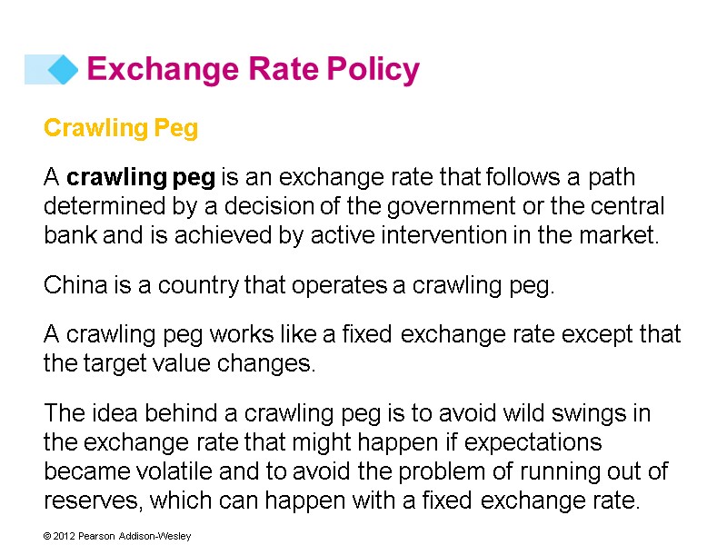 Crawling Peg A crawling peg is an exchange rate that follows a path determined